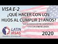 VISA E2 2020 - ¿Qué hacer con los hijos al cumplir 21? ¿Puedo poner un negocio con hermanos?