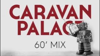 Caravan Palace - 60 minute mix of Caravan Palace