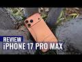 iPhone 17 Pro Max Review: Apple’s Biggest Step Forward