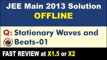 JEE Main 2013 Physics Solutions | Stationary Waves and Beats 01