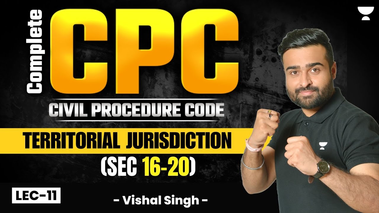 Complete CPC, 1908: Territorial Jurisdiction (Sec 16-20) | Vishal Singh