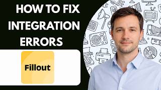 How to Fix Fillout Integration Errors Full Guide 2026