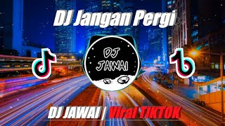 DJ Jangan Pergi, Jika Ku Tak Diinginkan Lagi Biarlah Aku Mengalah REMIX VIRAL TIKTOK 2021