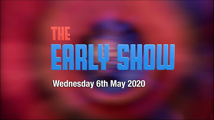 The Early Show - 2020 05 06 - Fyling Hall School