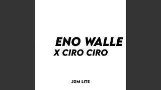 Eno Walle X Ciro Ciro