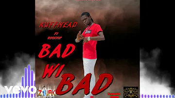 Kuff Head - Bad Wi Bad (Official Audio)