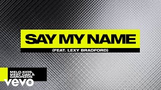 Melo.kids, Mert Can, Garonzos - Say My Name (Lyric Video) Ft. Lexy Bradford