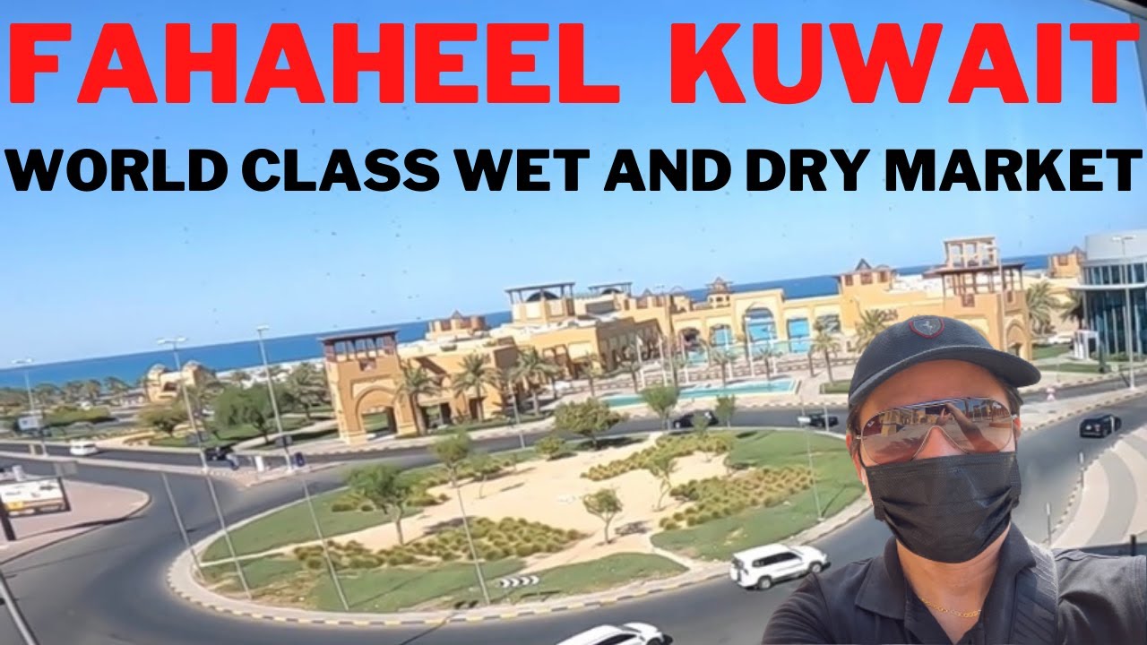 FAHAHEEL KUWAIT WET AND DRY MARKET/FISH/MEAT/FRUITS AND VEGETABLE