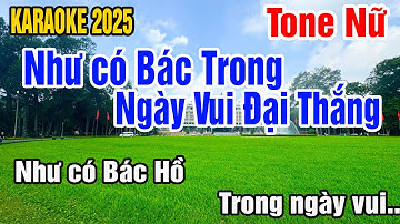 Karaoke Như có Bác Trong Ngày Vui Đại Thắng Tone Nữ Nhạc Sống gia huy karaoke