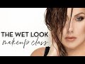 MAKEUP CLASS:  THE WET LOOK  (PRO Techniques for flawless, dewy skin)