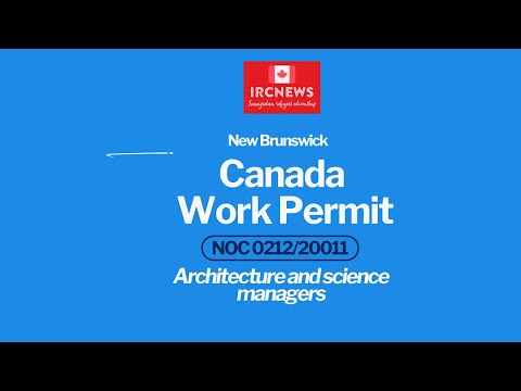 Canada Immigration  New Brunswick NOC 0212/20011 Architecture and science managers Work Permits