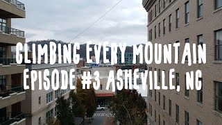 Climbing Every Mountain: Episode 3 - Asheville, NC