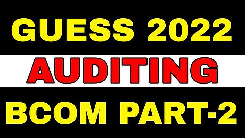 BCOM Part 2 Auditing Guess 2022 | BCOM 4th Year Guess Papers 2022 | Principle of Auditing 2022 guess