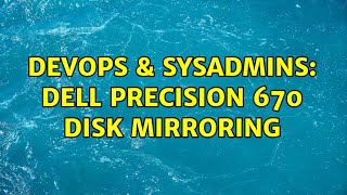 DevOps & SysAdmins: Dell Precision 670 Disk Mirroring