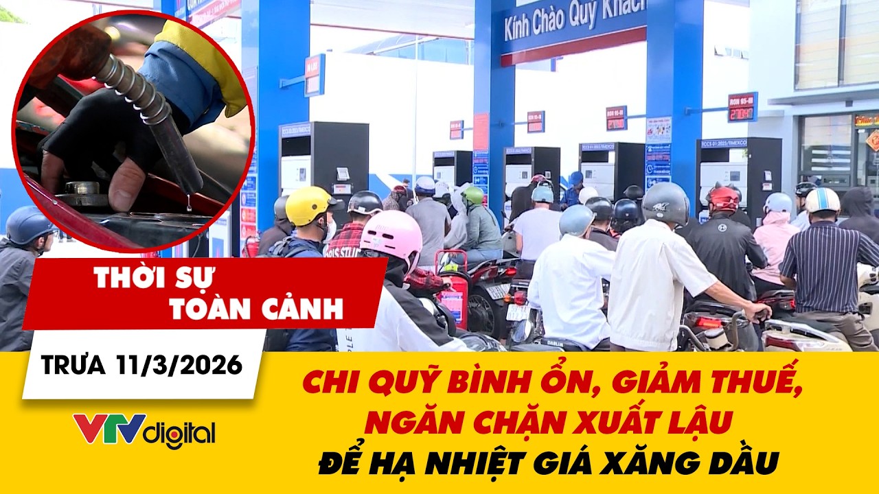 TSTC trưa 11/3: Chi quỹ bình ổn, giảm thuế, ngăn chặn xuất lậu để hạ nhiệt giá xăng dầu | VTV24