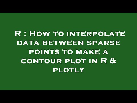 R : How to interpolate data between sparse points to make a contour plot in R & plotly