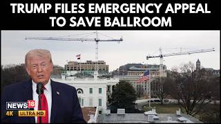 Trump Files Emergency Appeal to Resume White House Ballroom Amid Security Clash | N18G | 4K