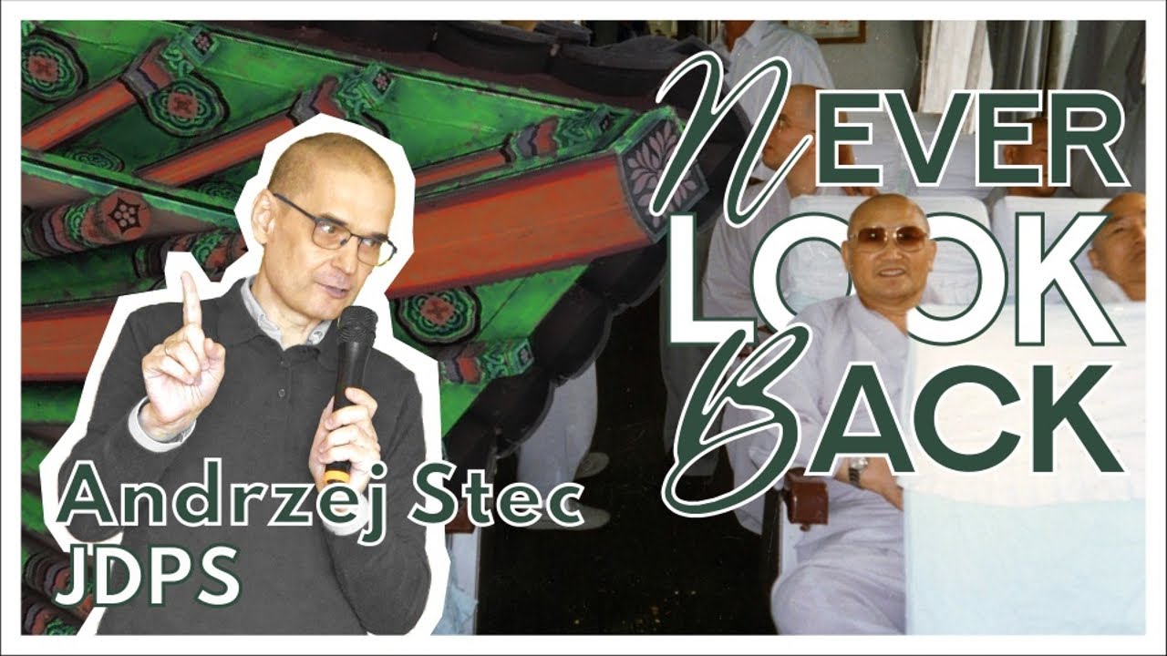 Never Look Back: Lessons from Zen Master Seung Sahn  |  Andrzej Stec, JDPSN  |  OCTOBER 2024