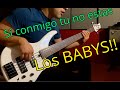 Si conmigo tu no estas  🎧 BASS/BAJO Cover - Los Babys