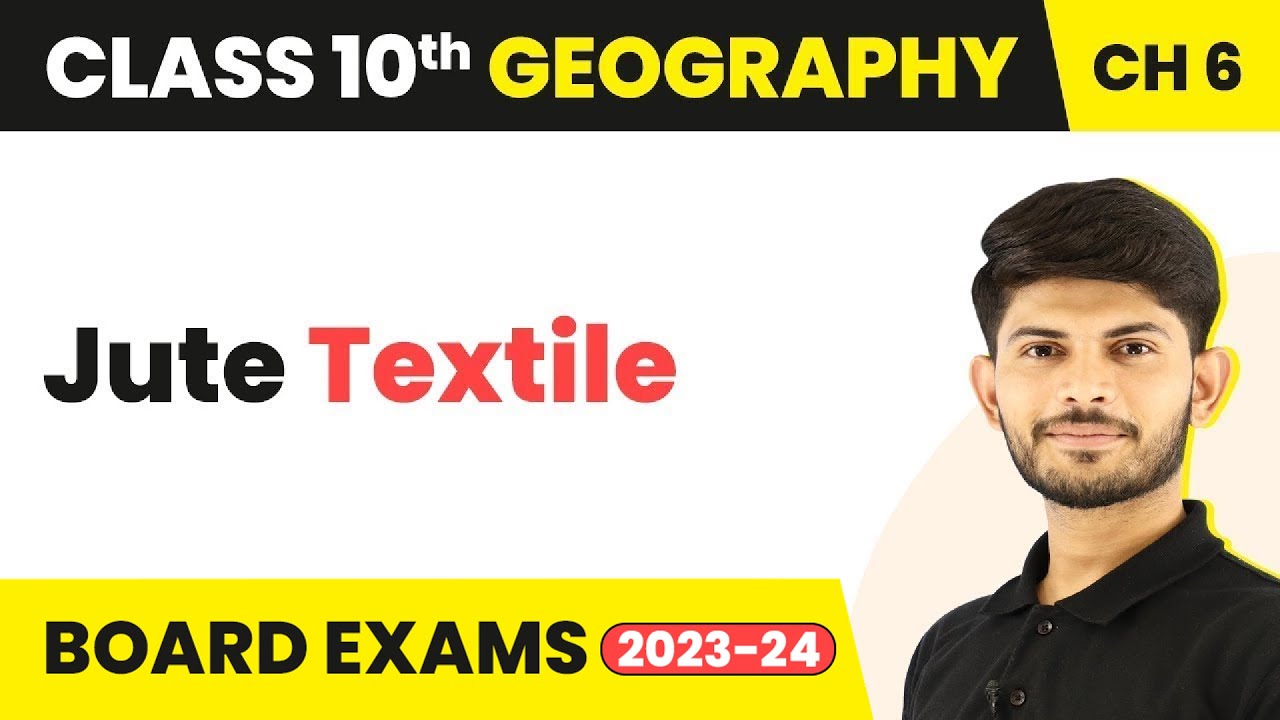 Term 2 Exam Class 10 Geography Chapter 6 | Jute Textile - Manufacturing Industries