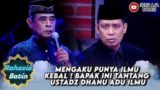 MENGAKU PUNYA ILMU KEBAL ! BAPAK INI TANTANG USTADZ DHANU ADU ILMU - RAHASIA BATIN USTAD DHANU