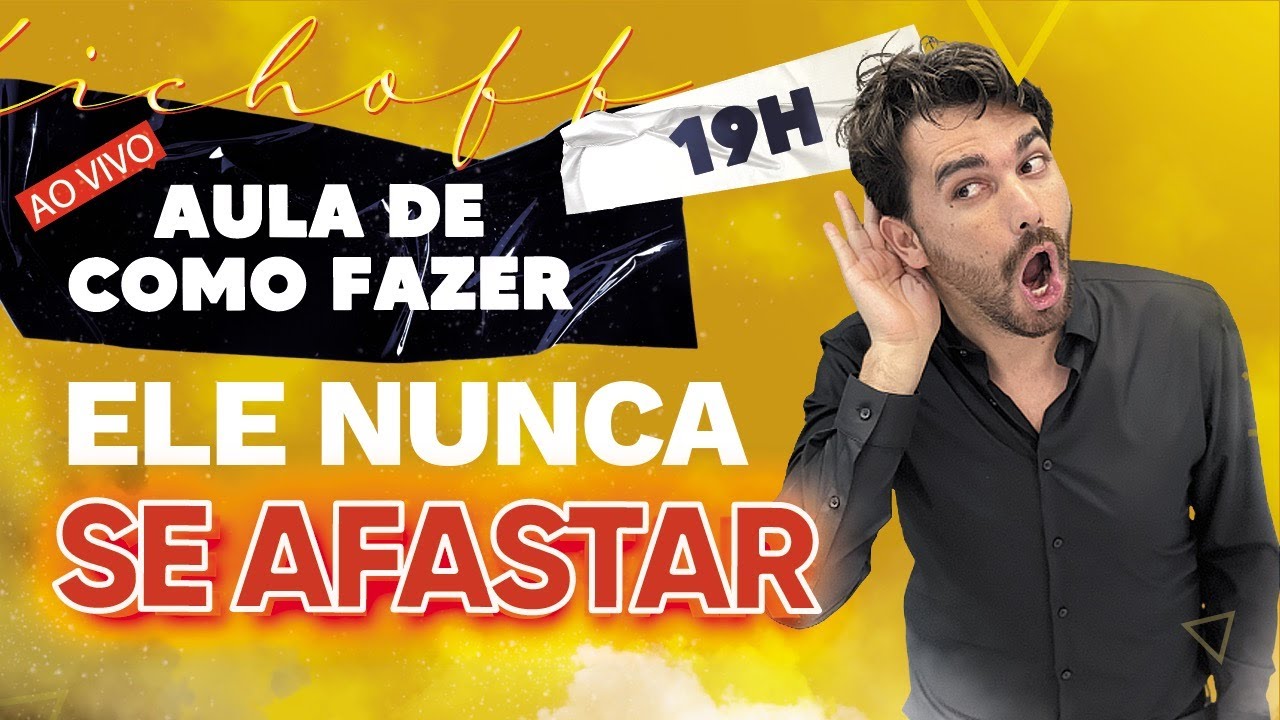 COMO FAZER ELE NUNCA SE AFASTAR DE VOCÊ - AULA AO VIVO AS 19 HORAS