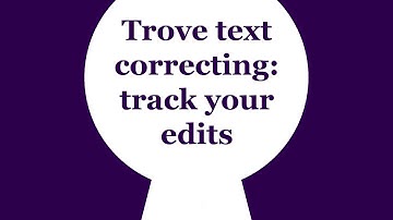 Trove Tip | Trove text correcting: track your edits