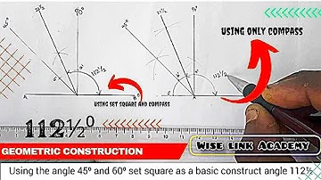 How to Construct 112½° Angle Using Compass & Set Square