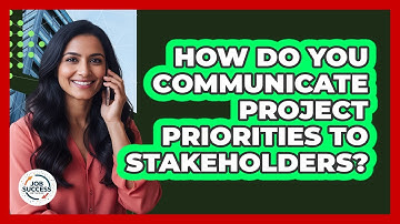 How Do You Communicate Project Priorities To Stakeholders?