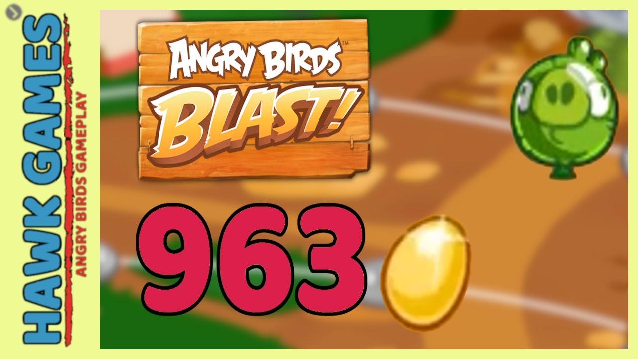 Angry Birds Blast Level 963 Extreme - 3 Stars Walkthrough, No Boosters
