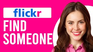 How To Find Someone On Flickr On PC (How To Search For Someone On Flickr On Your PC)