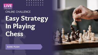 EASY STRATEGY IN PLAYING CHESS | ONLINE CHALLENGE | LIVE RANK PUSH #Live