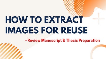 How to Extract High Quality Images for Review Manuscript and Thesis ✫ Publication Quality Images
