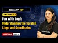 Understanding the Scratch Stage and Coordinates - Fun with Logic | Ch 8 | Class 9th ICT | CBSE 2025