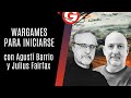 Wargames para iniciarse con agust barrio y julius fairfax