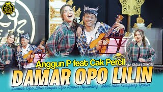 DAMAR OPO LILIN ANGGUN P feat CAK PERCIL