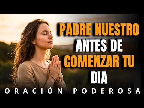 PADRE NUESTRO PARA COMENZAR EL DÍA CON DIOS | ORACIÓN DE LA MAÑANA
