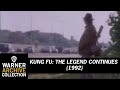 Intro  kung fu the legend continues  warner archive