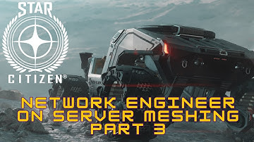 Star Citizen: Network Engineer on Server Meshing (Part 3)