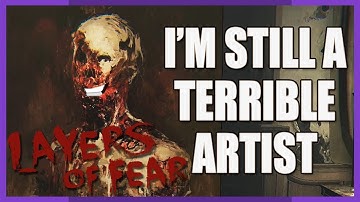 Layers of Fear (End): I Did Not Get Better | Psychological Horror Game | Gameplay Abridged