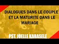DIALOGUES DANS LE COUPLE ET LA MATURITE DANS LE MARIAGE  -  PASTEUR JOELLE KABASELE