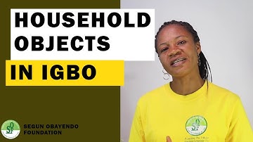 NAME HOUSEHOLD OBJECTS IN IGBO THE RIGHT WAY