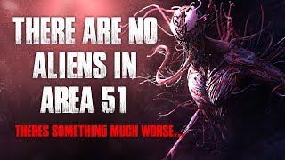 "There Are No Aliens In Area 51, There's Something Much Worse" Creepypasta