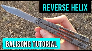 Reverse Helix Balisong Tutorial | Intermediate Tricks