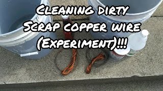 How To Clean Scrap Copper Wire. (Experiment). Part #1