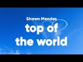Shawn Mendes - Top Of The World (Lyrics) [From the Original Motion Picture Lyle, Lyle, Crocodile]