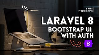 Laravel 8 Bootstrap UI with Auth - 5 Mins Programming