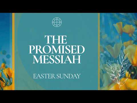 Easter 2026: Easter Sunday - The Promised Messiah