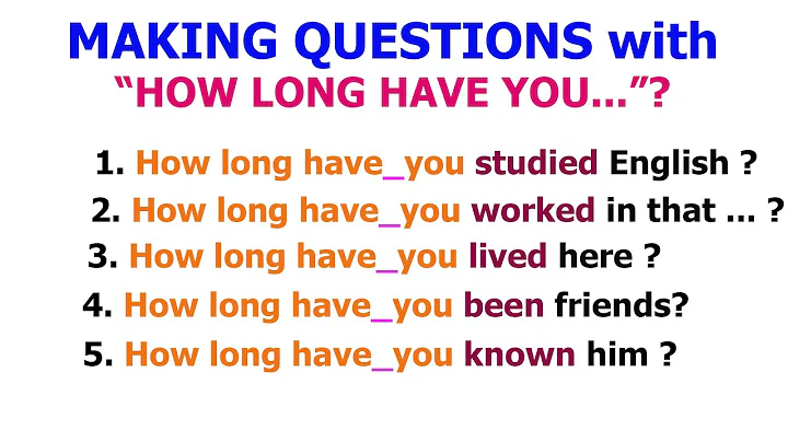 Making Questions with "How Long Have You"