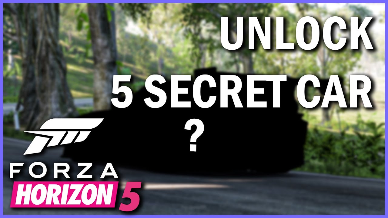 Forza Horizon 5 - UNLOCK 5 SECRET CARS !!